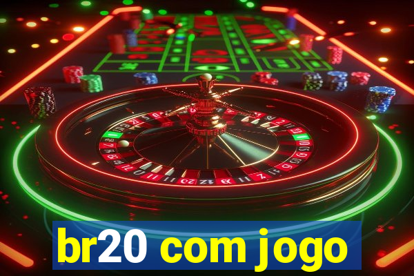 br20 com jogo
